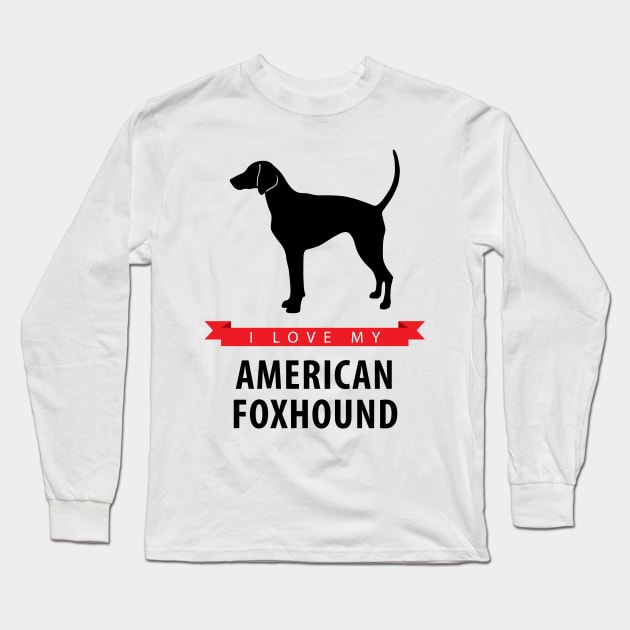 I Love My American Foxhound Long Sleeve T-Shirt by millersye